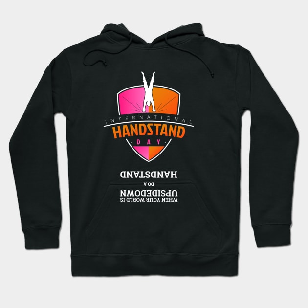 When Your World Is Upsidedown Hoodie by handstandday